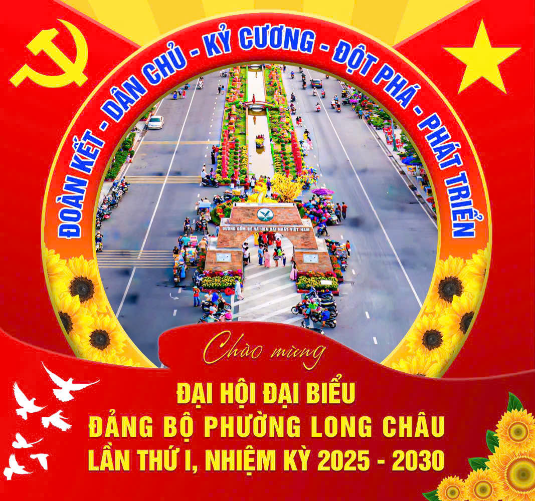 Toàn Đảng, toàn dân, toàn quân hướng về Đại hội đại biểu Đảng bộ phường Long Châu, lần thứ I, nhiệm kỳ 2025– 2030
